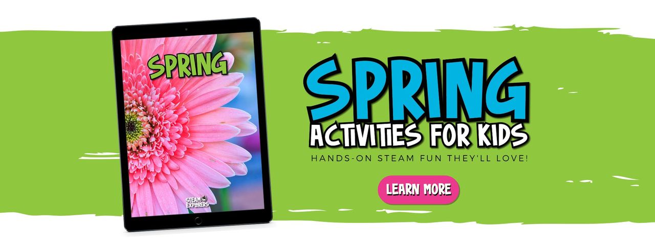 STEAM Explorers Spring STEAM activities for kids